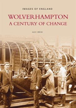 Wolverhampton: A Century of Change - Brew, Alec