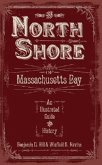 The North Shore of Massachusetts Bay: An Illustrated Guide and History