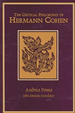 The Critical Philosophy of Hermann Cohen - Poma, Andrea The Critical Philosophy of Hermann Cohen - Poma, Andrea