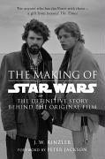 The Making of Star Wars: The Definitive Story Behind the Original Film - Rinzler, J W