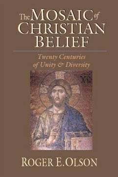 The Mosaic of Christian Belief: Twenty Centuries of Unity & Diversity - Olson, Roger E.