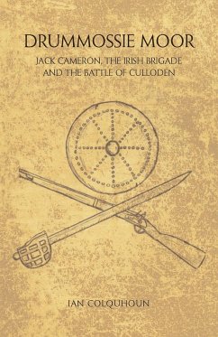 Drummossie Moor - Jack Cameron, the Irish Brigade and the Battle of Culloden - Colquhoun, Ian