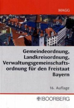 Gemeindeordnung (GO), Landkreisordnung (LKrO), Verwaltungsgemeinschaftsordnung (VGemO) für den Freistaat Bayern