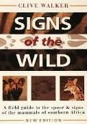 Signs of the Wild: A Field Guide to the Spoor & Signs of the Mammals of Southern Africa - Walker, Clive