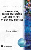 Distributions, Fourier Transforms and Some of Their Applications to Physics