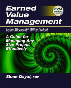 Earned Value Management Using Microsoft(r) Office Project: A Guide for Managing Any Size Project Effectively [With CDROM] - Dayal, Sham