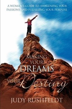 Making Your Dreams Your Destiny - Rushfeldt, Judy