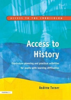 Access to History: Curriculum Planning and Practical Activities for Children with Learning Difficulties - Turner, Andrew Turner Andrew