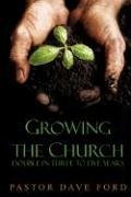 Growing the Church: Double in Three to Five Years - Ford, Dave