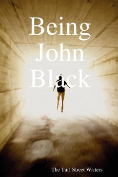 Being John Black - The Turl Street Writers, Turl Street Wri; The Turl Street Writers