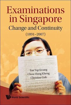 Examinations in Singapore: Change and Continuity (1891-2007) - Chow, Hong Kheng; Goh, Christine; Tan, Yap Kwang