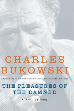 The Pleasures of the Damned - Bukowski, Charles
