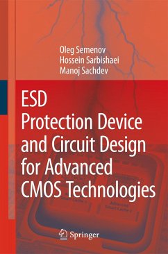 Esd Protection Device and Circuit Design for Advanced CMOS Technologies - Semenov, Oleg;Sarbishaei, Hossein;Sachdev, Manoj