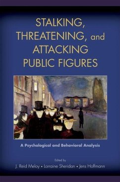 Stalking, Threatening, and Attacking Public Figures - Meloy, J Reid; Sheridan, Lorraine; Hoffmann, Jens