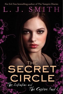 The Secret Circle: The Initiation and the Captive Part I - Smith, L. J.;Smith, Lisa J.