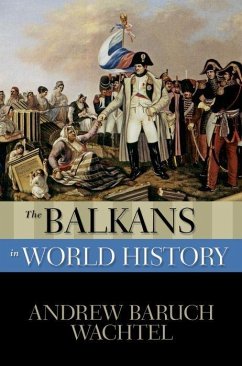 The Balkans in World History - Wachtel, Andrew Baruch