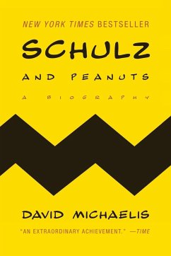 Schulz and Peanuts: A Biography - Michaelis, David