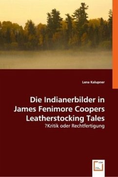 Die Indianerbilder in James Fenimore Coopers Leatherstocking Tales - Lena Kalupner