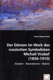 Der Dämon im Werk des russischen Symbolisten Michail Vrubel'(1856-1910)