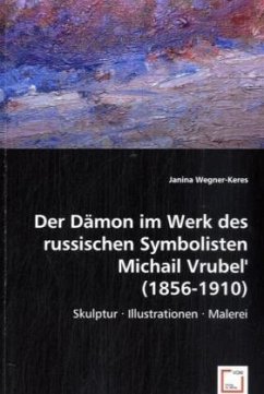 Der Dämon im Werk des russischen Symbolisten Michail Vrubel'(1856-1910) - Janina Wegner-Keres