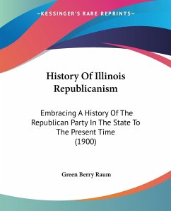 History Of Illinois Republicanism - Raum, Green Berry