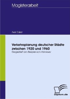 Verkehrsplanung deutscher Städte zwischen 1920 und 1960 - Düker, Axel