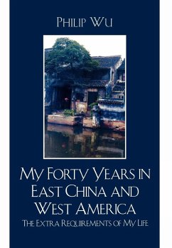 My Forty Years in East China and West America - Wu, Philip Fei