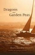 Dragons and Garden Peas - Jacoby, Burt