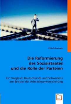 Die Reformierung des Sozialstaates und die Rolle der Parteien - Schwarzer, Felix