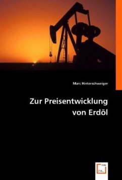 Zur Preisentwicklung von Erdöl - Hinterschweiger, Marc
