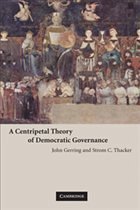 A Centripetal Theory of Democratic Governance - Gerring, John; Thacker, Strom Cronan