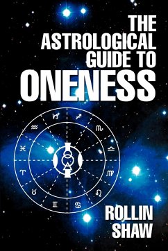 The Astrological Guide to Oneness - Shaw, Rollin