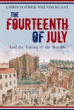 The Fourteenth of July: And the Taking of the Bastille - Prendergast, Christopher