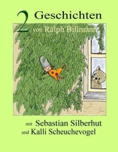 Zwei Geschichten mit Sebastian Silberhut und Kalli Scheuchevogel - Billmann, Ralph