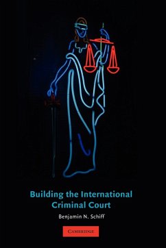 Building the International Criminal Court - Schiff, Benjamin N.