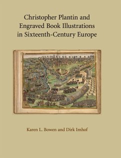 Christopher Plantin and Engraved Book Illustrations in Sixteenth-Century Europe - Bowen, Karen L.; Imhof, Dirk