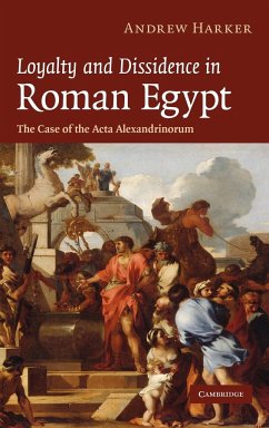 Loyalty and Dissidence in Roman Egypt - Harker, Andrew