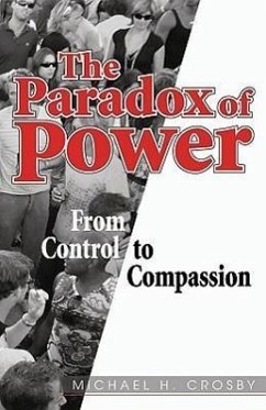 The Paradox of Power: From Control to Compassion - Crosby, Michael