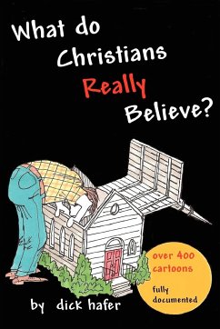 What Do Christians Really Believe - Hafer, Dick