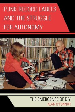 Punk Record Labels and the Struggle for Autonomy - O'Connor, Alan
