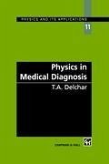 Physics in Medical Diagnosis - Delchar, T. A.