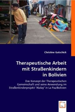 Therapeutische Arbeit mit Straßenkindern in Bolivien - Christine Gutschick
