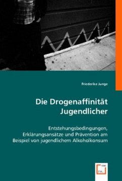 Die Drogenaffinität Jugendlicher - Friederike Junge