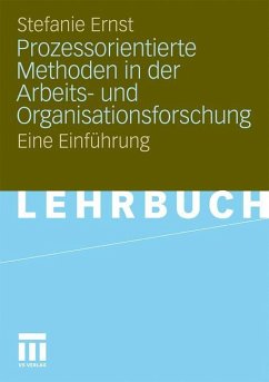 Prozessorientierte Methoden in der Arbeits- und Organisationsforschung - Ernst, Stefanie