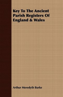 Key To The Ancient Parish Registers Of England & Wales - Burke, Arthur Meredyth