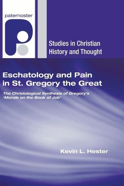 Eschatology and Pain in St. Gregory the Great - Hester, Kevin L