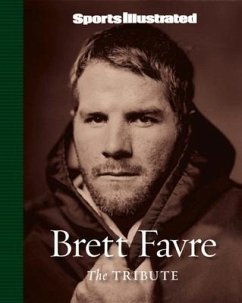Sports Illustrated: Brett Favre: The Tribute - Sports Illustrated