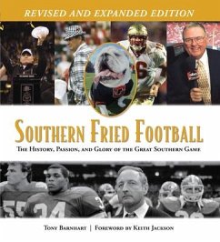 Southern Fried Football (Revised): The History, Passion, and Glory of the Great Southern Game - Barnhart, Tony