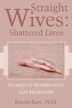 Straight Wives: Shattered Lives - Kaye, M. Ed Bonnie