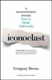 Iconoclast: A Neuroscientist Reveals How to Think Differently